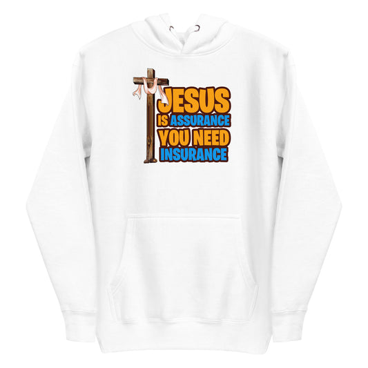 Jesus is Assurance You need Insurance white hoodie